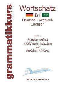 Wörterbuch B1 Deutsch-Arabisch-Englisch