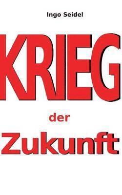 Ingo Seidel - Krieg der Zukunft, Häftad