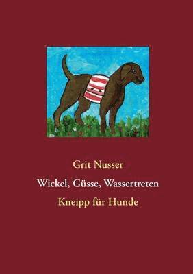 Grit Nusser - Wickel, Güsse, Wassertreten, Häftad. Tillgänglighet: Lägg i varukorg