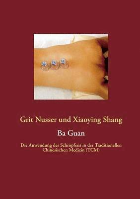 Grit Nusser, Xiaoying Shang - Ba Guan, Häftad. Tillgänglighet: Lägg i varukorg