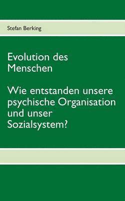 Stefan Berking - Evolution des Menschen. Wie entstanden unsere psychische Organisation und unser Sozialsystem?, Häftad. Tillgänglighet: Lägg i varukorg