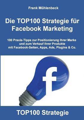 Frank Mühlenbeck - TOP100 Strategie für Facebook Marketing, Häftad. Tillgänglighet: Lägg i varukorg
