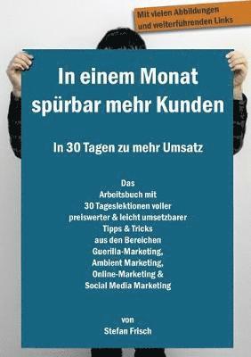 Stefan Frisch - In einem Monat spürbar mehr Kunden - In 30 Tagen zu mehr Umsatz, Häftad