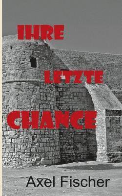 Axel Fischer - Ihre letzte Chance, Häftad