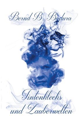 Bernd B Badura - Tintenklecks und Zauberwelten, Häftad