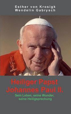 Esther Von Krosigk, Wendelin Gabrysch - Heiliger Papst Johannes Paul II., Häftad