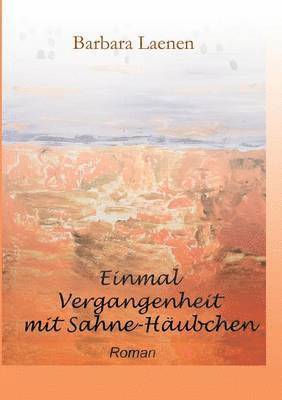 Barbara Laenen - Einmal Vergangenheit mit Sahne-Häubchen, Häftad