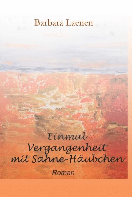 Barbara Laenen - Einmal Vergangenheit mit Sahne-Häubchen, E-bok