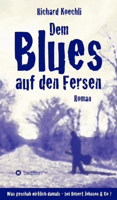 Richard Koechli - Dem Blues auf den Fersen, E-bok