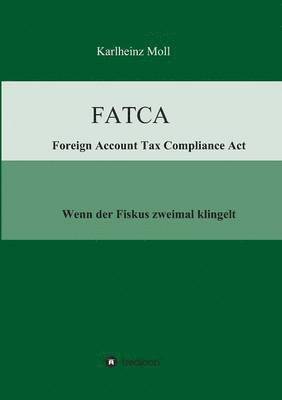 Karlheinz Moll - FATCA - Foreign Account Tax Compliance Act, Häftad