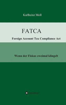 Karlheinz Moll - FATCA - Foreign Account Tax Compliance Act, Inbunden