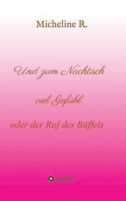 Micheline R - Und zum Nachtisch viel Gefühl, Inbunden