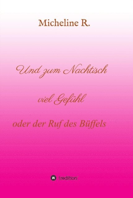 Micheline R. - Und zum Nachtisch viel Gefühl, E-bok
