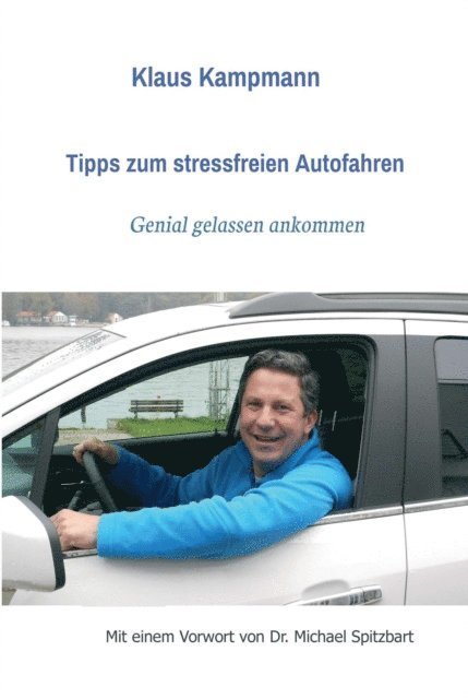 Dr. Michael Spitzbart, Klaus Kampmann - Tipps zum stressfreien Autofahren, E-bok