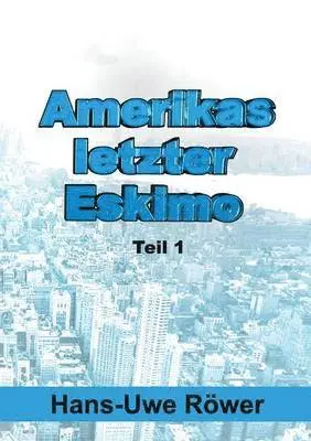 Hans-Uwe Röwer - Amerikas letzter Eskimo, Häftad. Tillgänglighet: Lägg i varukorg