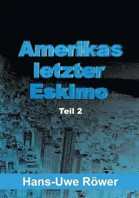 Hans-Uwe Röwer - Amerikas letzter Eskimo, Häftad. Tillgänglighet: Lägg i varukorg