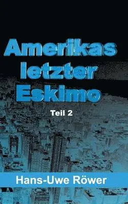 Hans-Uwe Röwer - Amerikas letzter Eskimo, Inbunden. Tillgänglighet: Lägg i varukorg