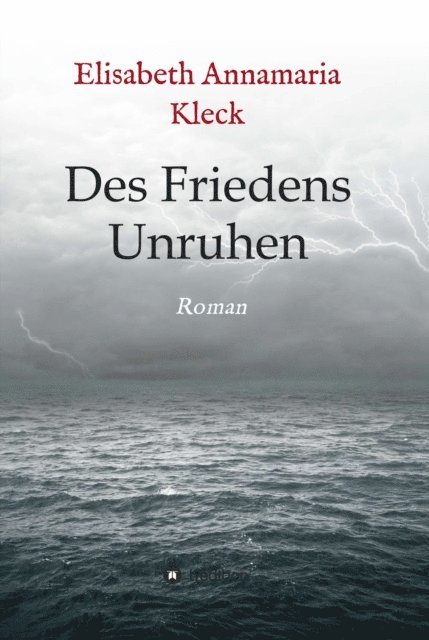 Elisabeth Annamaria Kleck - Des Friedens Unruhen, E-bok