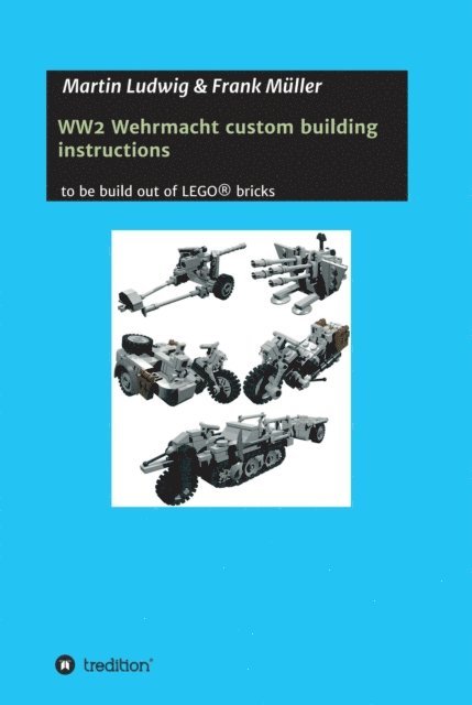 Frank Muller, Martin Ludwig - WW2 Wehrmacht custom building instructions, E-bok