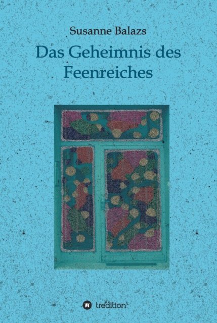 Susanne Balazs - Das Geheimnis des Feenreiches, E-bok