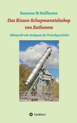 Susanne M Hoffmann - Riesen-Schupmannteleskop von Rathenow, Inbunden