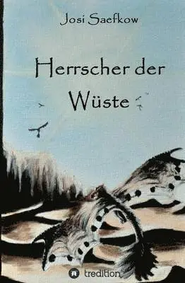 Josi Saefkow - Herrscher der Wüste. Illustrierter Fantasyroman über Echsenmenschen und Drachen, Häftad. Tillgänglighet: Lägg i varukorg