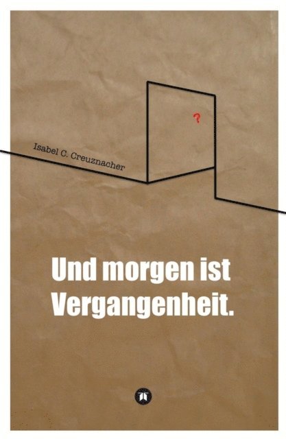 Isabel Creuznacher - Und morgen ist Vergangenheit., E-bok