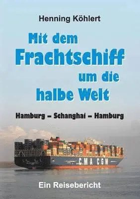 Henning Köhlert - Mit dem Frachtschiff um die halbe Welt, Häftad. Tillgänglighet: Lägg i varukorg
