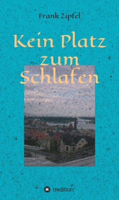 Frank Zipfel - Kein Platz zum Schlafen, E-bok