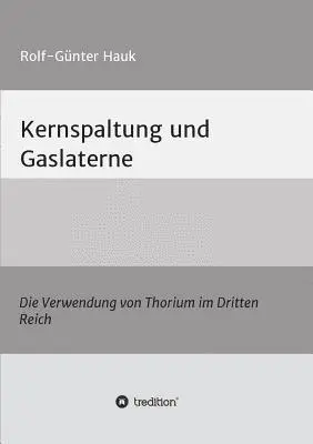 Rolf-Günter Hauk - Kernspaltung und Gaslaterne, Häftad. Tillgänglighet: Lägg i varukorg