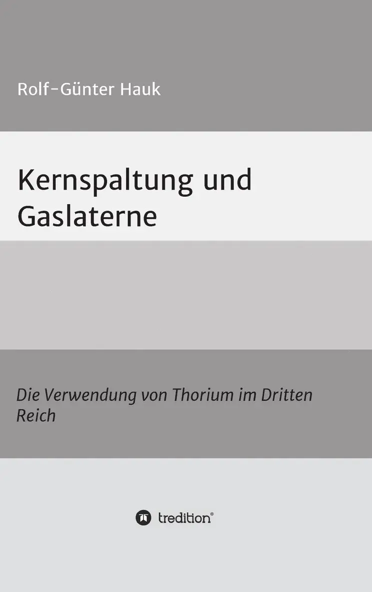 Rolf-Günter Hauk - Kernspaltung und Gaslaterne, Inbunden. Tillgänglighet: Lägg i varukorg