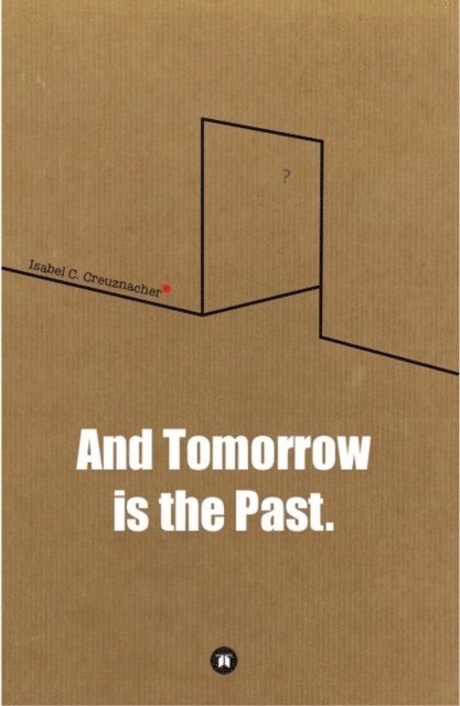 Isabel Creuznacher - And Tomorrow is the Past., E-bok