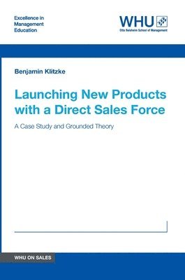Benjamin Klitzke - Launching New Products with a Direct Sales Force: A Case Study and Grounded Theory, Inbunden