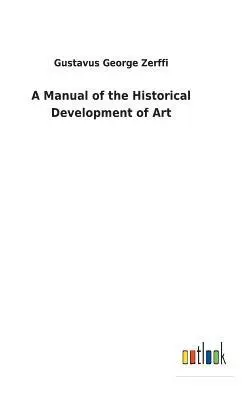 Gustavus George Zerffi - Manual of the Historical Development of Art, Inbunden. Tillgänglighet: Lägg i varukorg