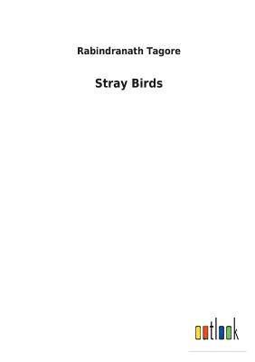 Rabindranath Tagore - Stray Birds, Häftad