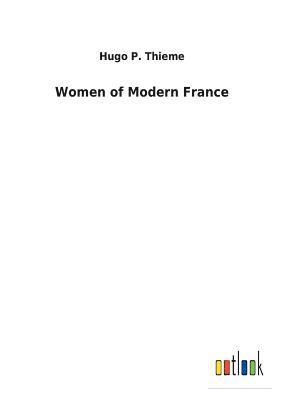 Hugo P Thieme - Women of Modern France, Häftad