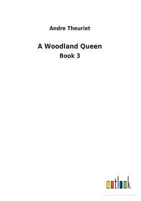 Andre Theuriet - Woodland Queen, Häftad