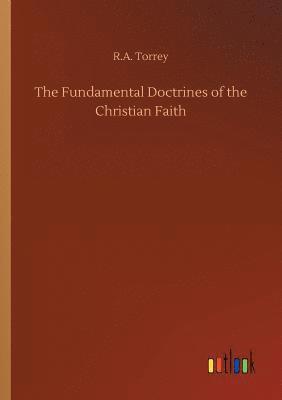 R a Torrey - Fundamental Doctrines of the Christian Faith, Häftad