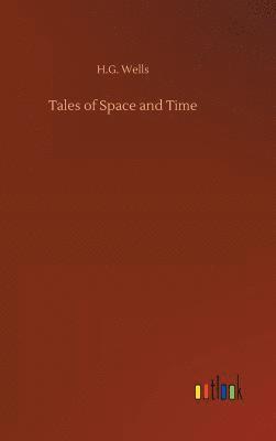 H G Wells - Tales of Space and Time, Inbunden
