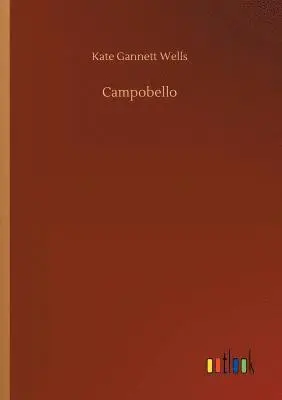 Kate Gannett Wells - Campobello, Häftad. Tillgänglighet: Lägg i varukorg