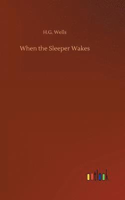 H G Wells - When the Sleeper Wakes, Inbunden