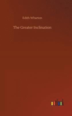 Edith Wharton - Greater Inclination, Inbunden