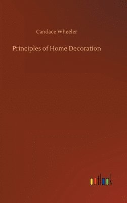 Candace Wheeler - Principles of Home Decoration, Inbunden. Tillgänglighet: Lägg i varukorg
