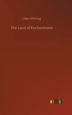 Lilian Whiting - Land of Enchantment, Inbunden