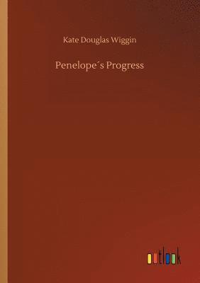 Kate Douglas Wiggin - Penelope´s Progress, Häftad