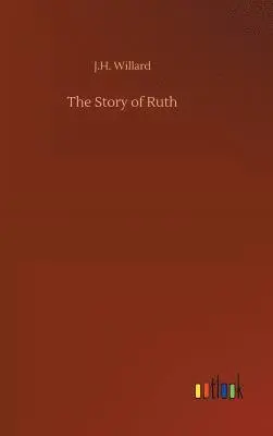 J H Willard - Story of Ruth, Inbunden. Tillgänglighet: Lägg i varukorg
