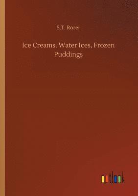 S T Rorer - Ice Creams, Water Ices, Frozen Puddings, Häftad. Tillgänglighet: Lägg i varukorg