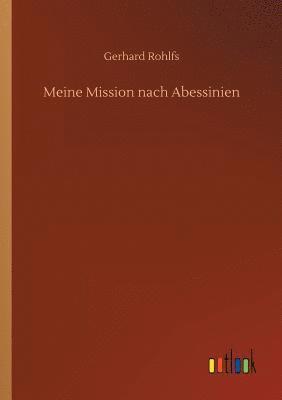 Gerhard Rohlfs - Meine Mission nach Abessinien, Häftad