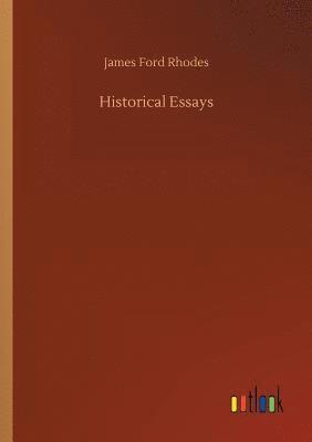 James Ford Rhodes - Historical Essays, Häftad
