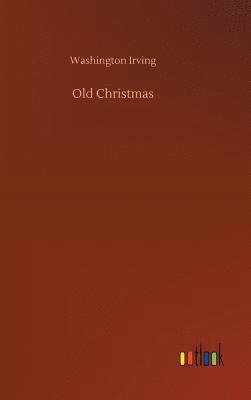 Washington Irving - Old Christmas, Inbunden